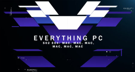 Everything PC S02E04 – ‘Mac, Mac, Mac, Mac, Mac, Mac’