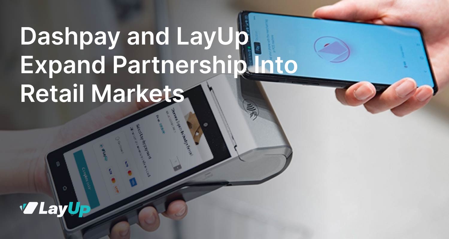 Dashpay, LayUp expand partnership into retail markets