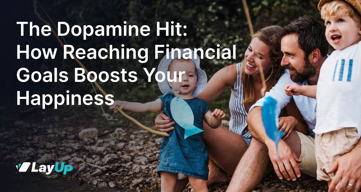 Dopamine hit - how reaching financial goals boosts your happiness - LayUp Technologies