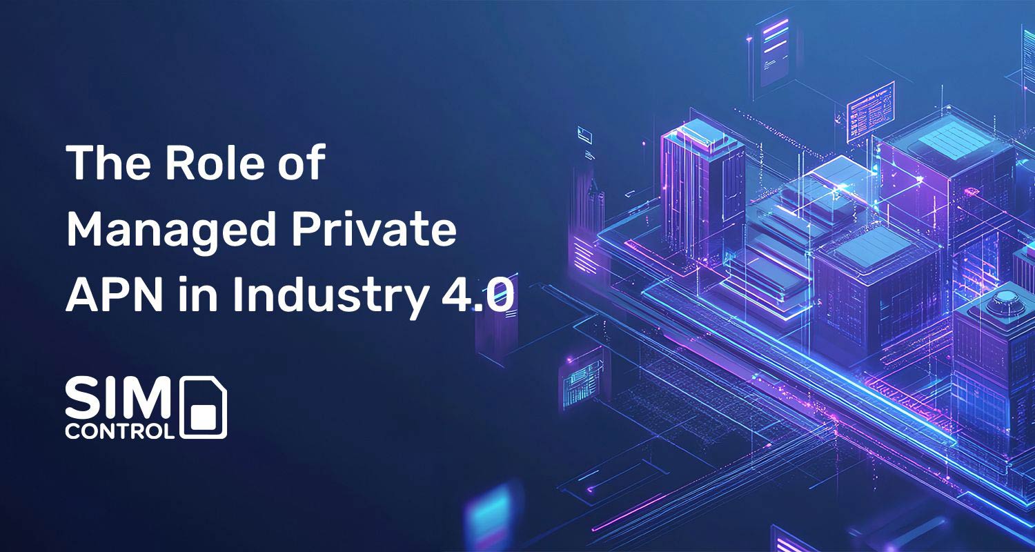 The role of managed private APNs in Industry 4.0 - SIMcontrol