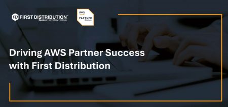 Driving AWS partner success with First Distribution Driving AWS partner success with First Distribution