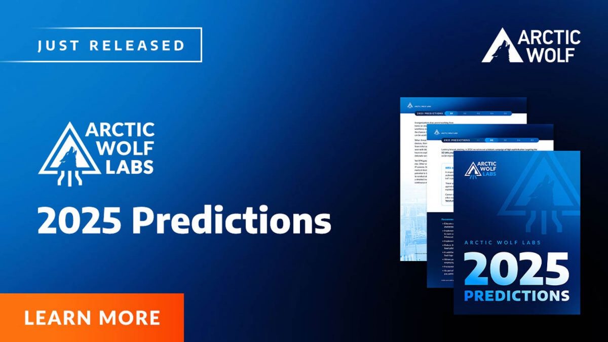 Arctic Wolf Labs' 2025 cybersecurity predictions - an evolving threat ...