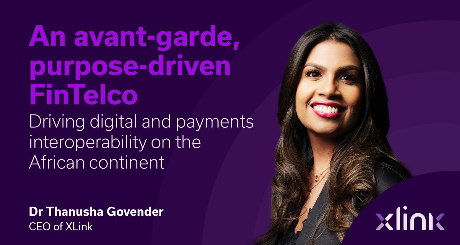 XLink - an avant-garde, purpose-driven FinTelco - Dr Thanusha Govender