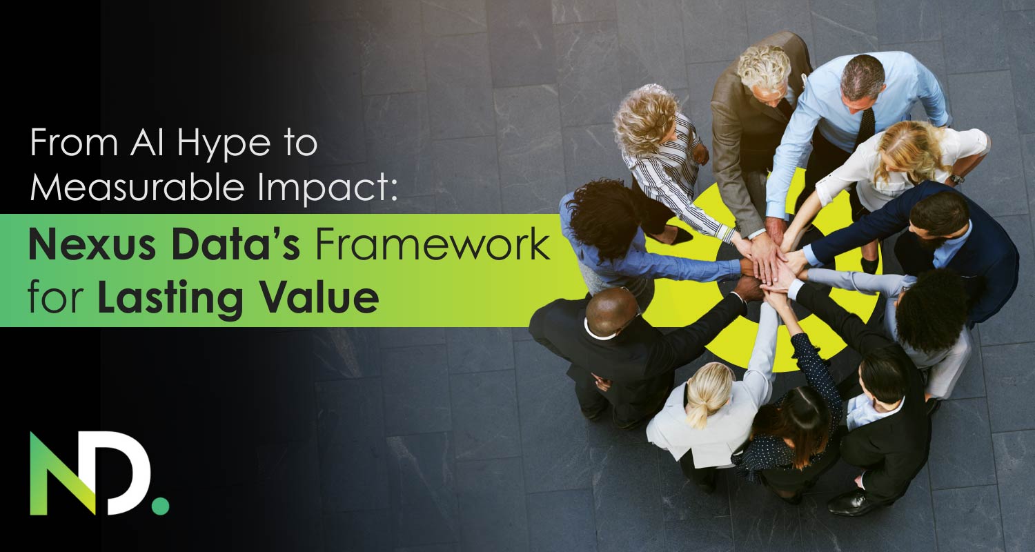 From AI hype to measurable impact: Nexus Data's framework for lasting value