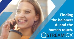 AI and the human touch - finding the right balance in customer experience - 1Stream CX