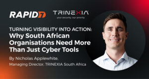 South Africa's cybersecurity challenge is not a tool problem - Nicholas Applewhite, Trinexia South Africa